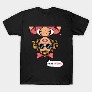 Stay Weird T-Shirt